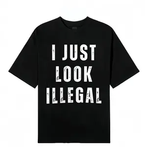 I Just Look Illegal T-Shirt – Funny Immigration Statement Tee tshirt Cotton Shortsleeve funny shirt gift Casual Menswear Fabric Top Day Suit Crewneck