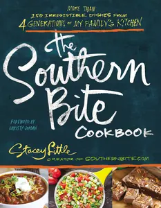 The Southern Bite Cookbook: 150 Irresistible Dishes from 4 Generations of My Family's Kitchen by Stacey Little [Paperback Book]