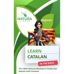 Learn Catalan in 100 Days: The 100% Natural Method to Finally Get Results with Catalan! (For Beginners)