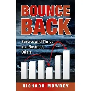 USED-Bounce Back: Survive and Thrive in a Business Crisis by Mowrey, Richard (Paperback)