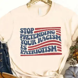 Anti Trump Shirt, Stop Pretending Your Racism Is Patriotism Shirt, Pro Immigration Shirt, Anti Maga Shirt, Liberal Tshirt, Democrat Shirt