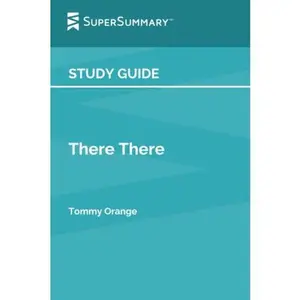 USED-Study Guide: There There by Tommy Orange (SuperSummary) by SuperSummary (Paperback)