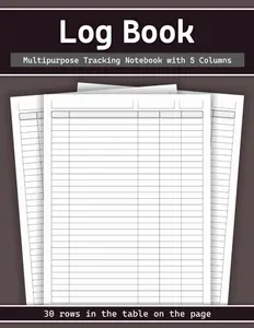 Log Book – 5 Columns Multipurpose Tracking Notebook: Essential Organizer, Journal & Ledger for Small Business, Personal Finance, Financial Management, ... Record Keeping | Large 8.5x11", 120 Pages Paperback – June 23, 2025