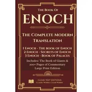 Enoch: The Complete Modern Translation: COMPLETE:1 Enoch, 2 Enoch, 3 Enoch, Book of Giants, Historical Commentary