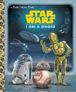 I Am a Droid (Star Wars) -- Golden Books - Hardcover I Am a Droid (Star Wars) -- Golden Books - Hardcover