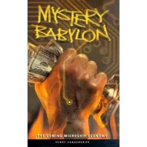 USED-Mystery Babylon : The Coming Microchip Economy by Henry Vandergriff (Paperback)