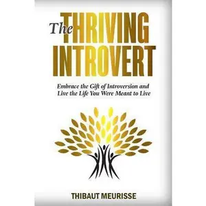 USED-The Thriving Introvert: Embrace the Gift of Introversion and Live the Life You Were Meant to Live by Meurisse, Thibaut (Paperback)