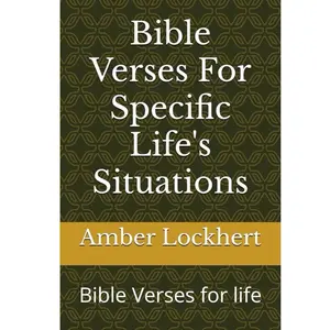 Bible Verses For Specific Life’s Situations Bible Verses For Specific Life’s Situations