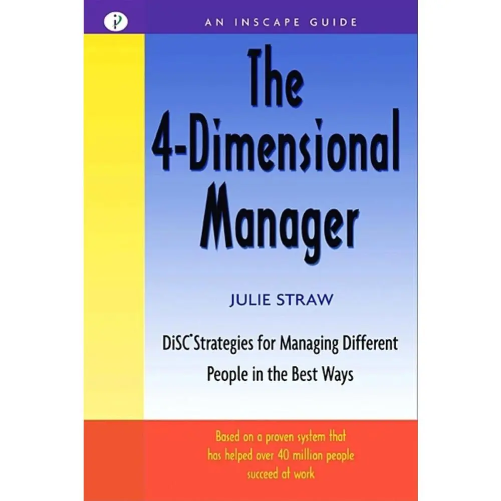 USED-The 4 Dimensional Manager: Disc Strategies for Managing Different People in the Best Ways by Straw, Julie (Paperback)