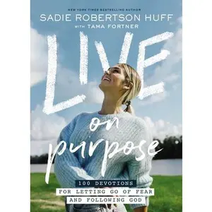 USED-Live on Purpose: 100 Devotions for Letting Go of Fear and Following God by Huff, Sadie Robertson (Hardcover)