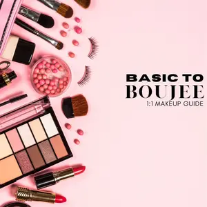 Basic to Boujee 1:1 Daily Makeup Guide