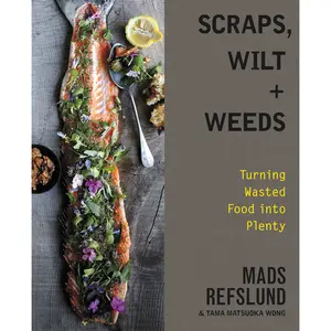 Scraps, Wilt & Weeds by Mads Refslund, Tama Matsuoka Wong [Hardcover Book]