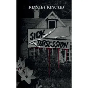 Sick Obsession -- Kinsley Kincaid - Paperback