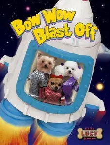 USED-Bow Wow Blast Off (Little Lucy & Friends) by R. Jon Kapper (Hardcover)