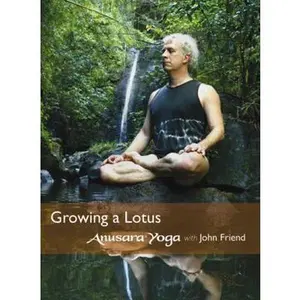 USED-Anusara Yoga® with John Friend - Growing a Lotus (Unknown)