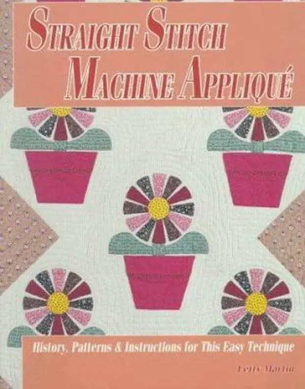 USED-Straight Stitch Machine Applique: History, Patterns and Instructions for This Easy Technique by Letty Martin (Paperback)
