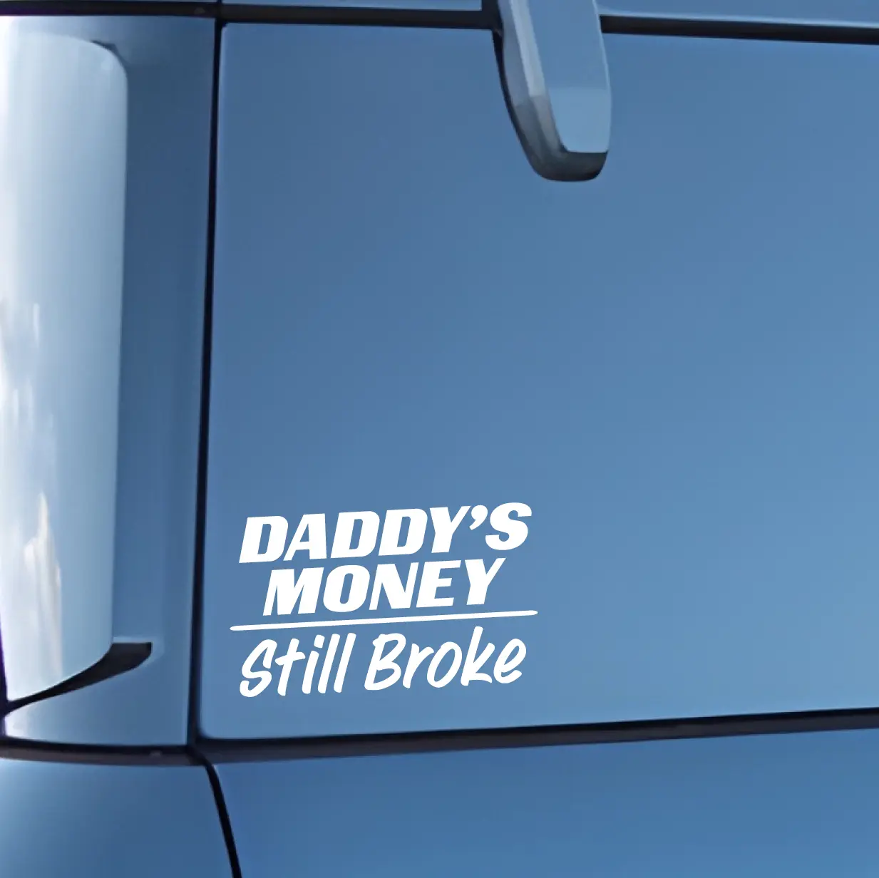 Daddy's Money - Still Broke Sticker - Vinyl Decal for Cars, Trucks and More