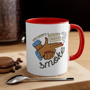 "You Don't Want This Smoke" Coffee Mug, 11oz