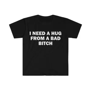 #TikTokShopRestock  Plus Size Funny Meme Shirt, I Need A Hug From A Bad B*tch Tee, Gift Unisex T-Shirt,Soft fabric, short sleeved,Interesting letter printed T-shirt graphic tees