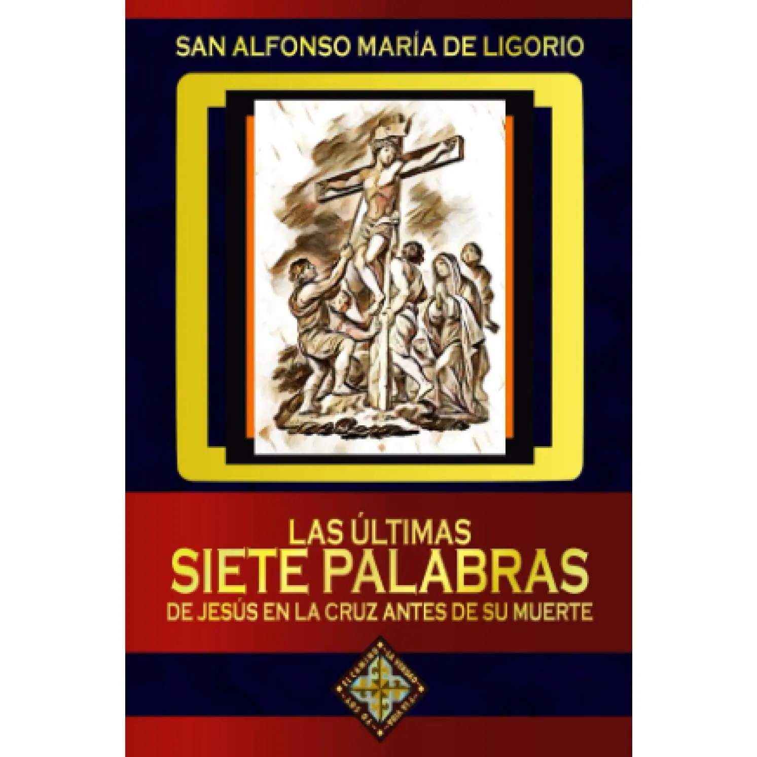 Las últimas Siete Palabras de Jesús en la Cruz antes de su Muerte (Spanish Edition)