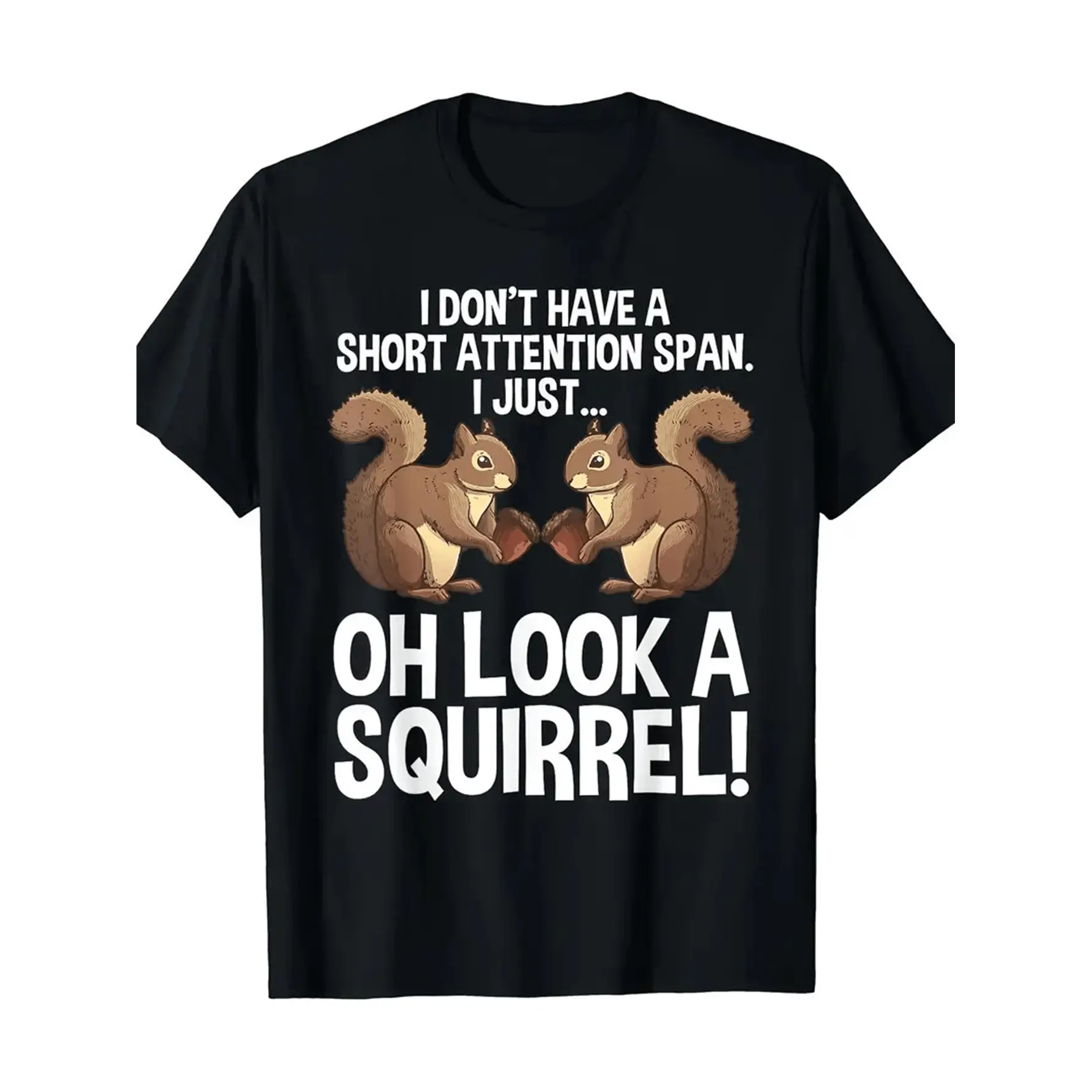 Funny Squirrel Graphic Tee for Men & Women - "Oh Look a Squirrel" Humorous Design, Casual Round Neck T-Shirt, Perfect Gift for Pet Lovers, 180g, Black with White Text, Squirrel Gifts boyfriend  tees Crewneck Menswear Tshirt