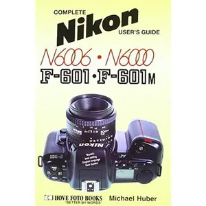 USED-Nikon F-601 and F-601m N6006 and N6000 (Hove User's Guide) by Michael Huber (Paperback)