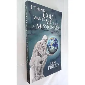 USED-I Think God Wants Me to Be a Missionary: Issues to Deal With Long Before You Say Goodbye by Neal Pirolo (Paperback)