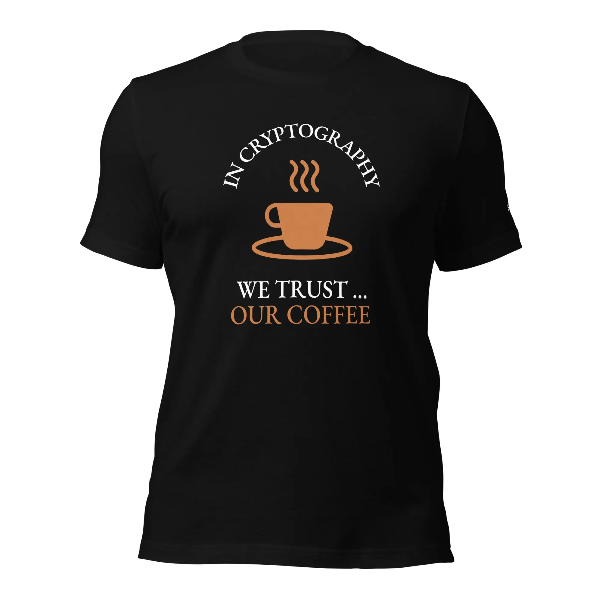 In cryptography, we trust... our coffee (Orange Text) - Unisex t-shirt