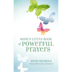 Mom's Little Book of Powerful Prayers: Scripture-Inspired Prayers for Your Children’s Deepest Needs