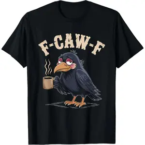 F Caw F T Shirt Coffee Crow Gothic Raven Funny Halloween T-Shirt