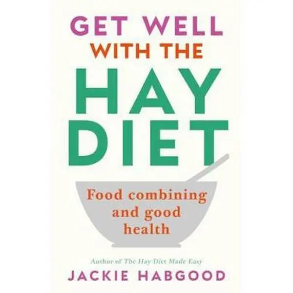 USED-Get Well with the Hay Diet: Food Combining & Good Health by Habgood, Jackie (Paperback)