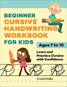 Beginner Cursive Handwriting Workbook for Kids: Learn and Practice Cursive with Confidence -- Crystal Radke - Paperback