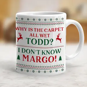 Christmas Vacation Merch Gifts, Funny Holiday Coffee Mug, Christmas Vacation Drinking Cup, Novelty White Elephant Gag Gifts for Women Men - Why is The Carpet All Wet Todd? I Don't Know Margo - cms10180