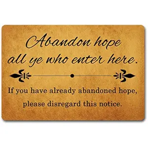 Funny Welcome Home Decor Area Door Mat Abandon Hope All Ye Who Enter Here Anti-Slip Rubber Back Prank Gift Door Mat Personalized Front Porch Doormat For The Entrance Way Indoor
