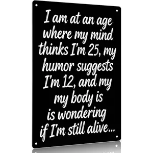 I Am At An Age Where My Mind Thinks I'm 25 Funny Age Quote Metal Sign Funny Age Quote Metal Sign Wall Decor, Cool Room Decorations for House, Wall Art Adults Gifts, 12x8 Inch