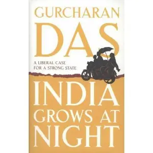 USED-India Grows at Night: A Liberal Case for a Strong State by Gurcharan Das (Hardcover)
