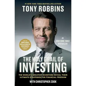 The Holy Grail of Investing: The World's Greatest Investors Reveal Their Ultimate Strategies for Financial Freedom (Tony Robbins Financial Freedom Series) Hardcover – February 13, 2024