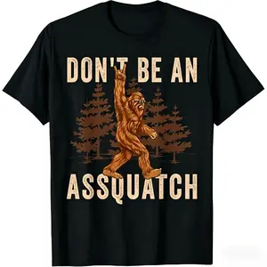 short sleeves Don't Be An Assquatch Outdoor Sasquatch Funny Bigfoot T-Shirt - Women's Unisex