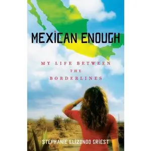 USED Book - Mexican Enough: My Life Between the Borderlines by Griest, Stephanie Elizondo (Paperback) - english