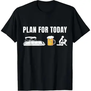 Funny Pontoon Boat Plan for Today Beer Boating Mens T-Shirt,Made in USA