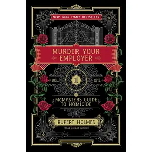 m*rd*r Your Employer: The McMasters Guide to Homicide -- Rupert Holmes - Hardcover