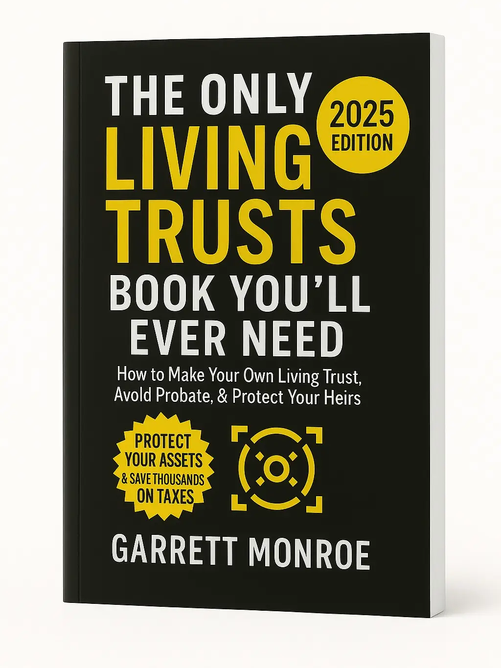 The Only Living Trusts Book You'll Ever Need: How to Make Your Own Living Trust, Avoid Probate Protect Your Heirs (Plus Protect Your Assets Save Thous