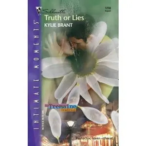 USED-Truth Or Lies (Silhouette Intimate Moments No. 1238)(the Tremaine Tradition series) by Kylie Brant (Unknown)