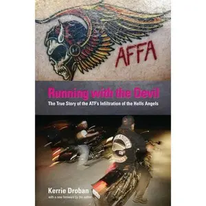 USED-Running with the Devil: The True Story Of The Atf's Infiltration Of The Hells Angels by Droban, Kerrie (Paperback)
