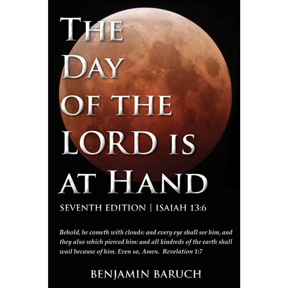 USED Book - The Day of the LORD is at Hand: 7th Edition - Behold, he cometh with clouds: and every eye shall see him, and they also which pierced him: and all kin by Baruch, Benjamin (Paperback) - english