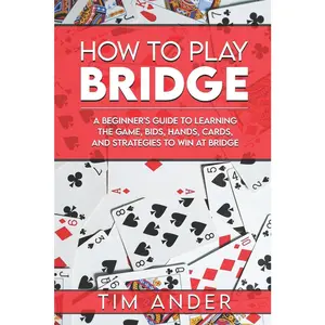 USED-How to Play Bridge: A Beginner's Guide to Learning the Game, Bids, Hands, Cards, and Strategies to Win at Bridge by Ander, Tim (Paperback)