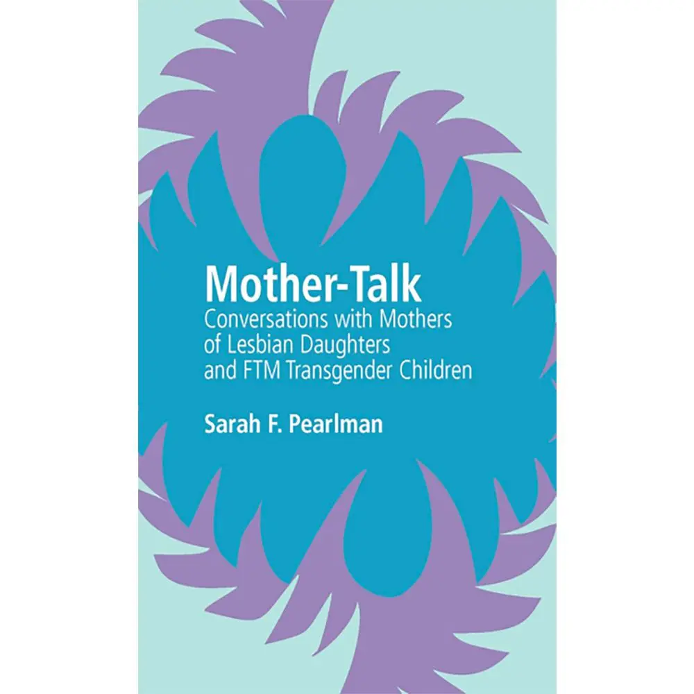 USED-Mother-Talk: Conversations with Mothers of Lesbian Daughters and Ftm Transgender Children by Pearlman, Sarah F. (Paperback)