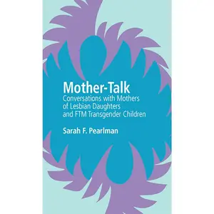 USED-Mother-Talk: Conversations with Mothers of Lesbian Daughters and Ftm Transgender Children by Pearlman, Sarah F. (Paperback)