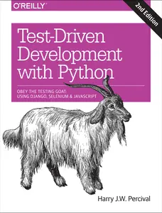 USED-Test-Driven Development with Python: Obey the Testing Goat: Using Django, Selenium, and JavaScript by Percival, Harry (Paperback)