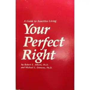 USED-Your Perfect Right: A Guide to Assertive Living by Alberti Robert (Paperback)